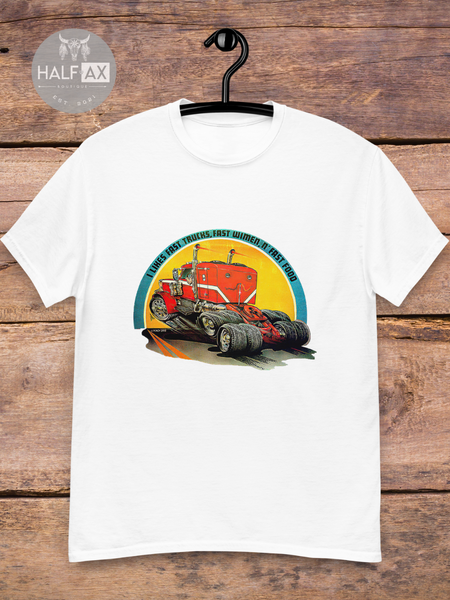 Fast Trucks, Fast Women, Fast Food || Tee