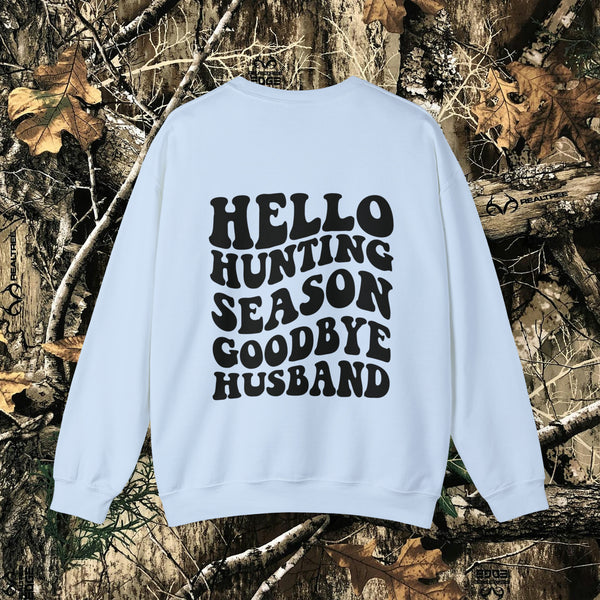 Hello Hunting Season, Goodbye Husband || Crewneck