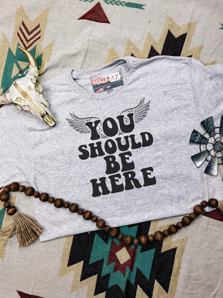 You Should Be Here || Tee