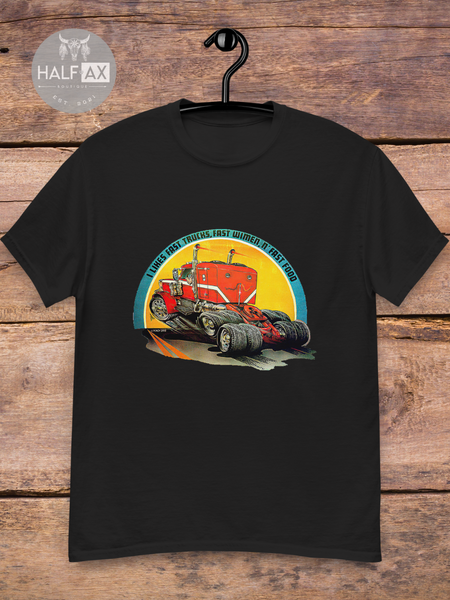 Fast Trucks, Fast Women, Fast Food || Tee