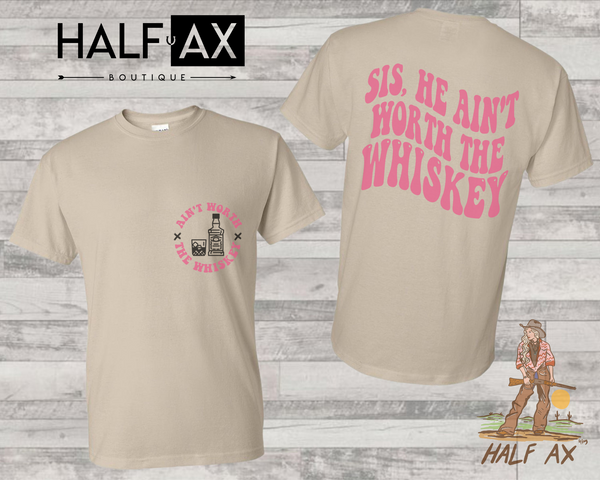 Ain't Worth The Whiskey || Tee