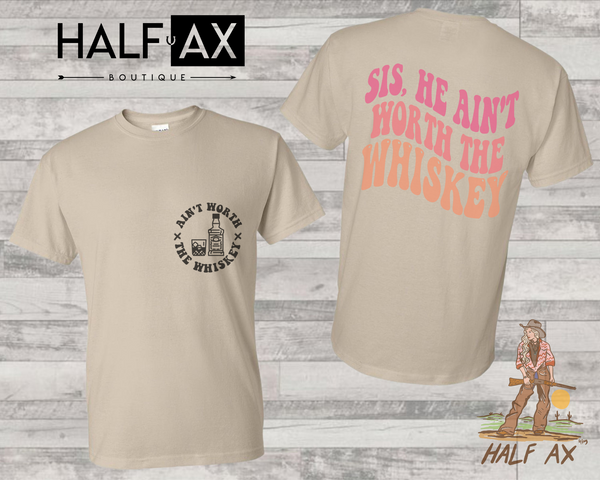 Ain't Worth The Whiskey || Tee