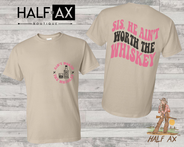 Ain't Worth The Whiskey || Tee