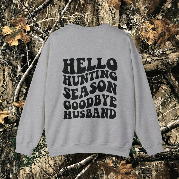 Hello Hunting Season, Goodbye Husband || Crewneck