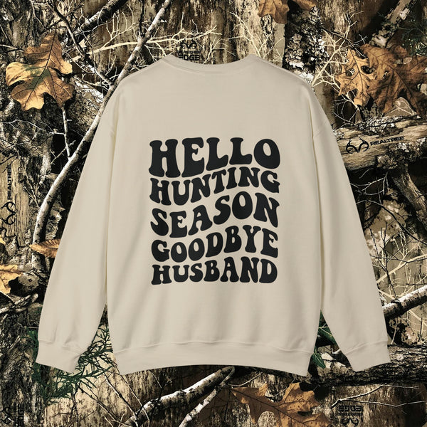 Hello Hunting Season, Goodbye Husband || Crewneck