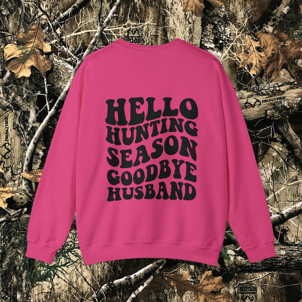 Hello Hunting Season, Goodbye Husband || Crewneck