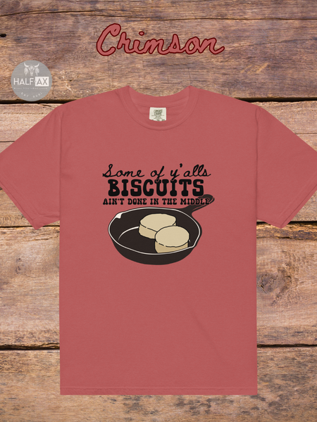 Biscuits Aint Done || Comfort Colors Tee