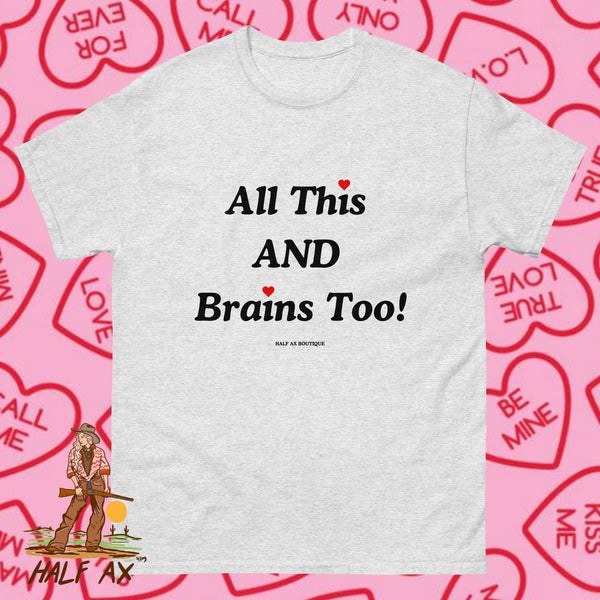 All This AND Brains Too! || Tee