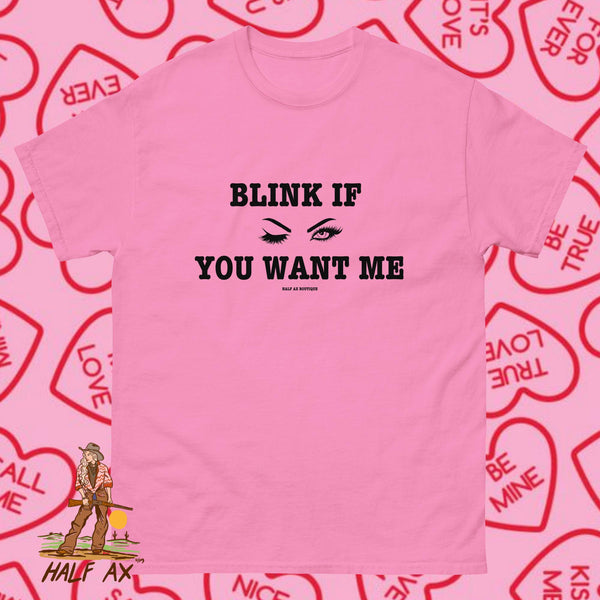 Blink If You Want Me || Tee