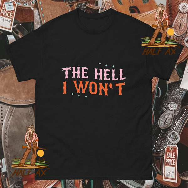 The Hell I Won't || Tee