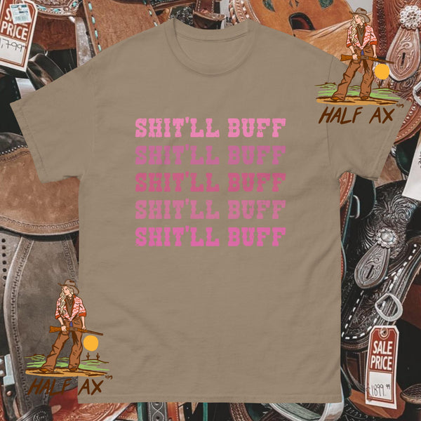 Shit'll Buff || Tee