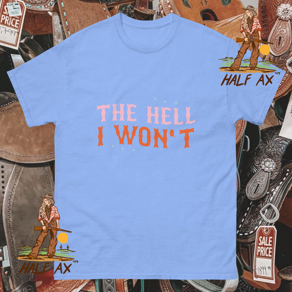 The Hell I Won't || Tee