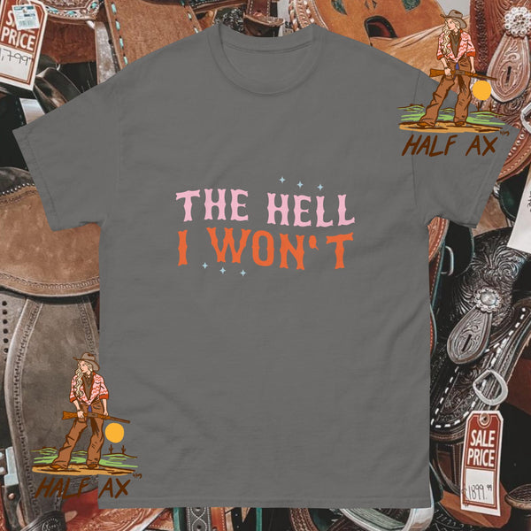 The Hell I Won't || Tee