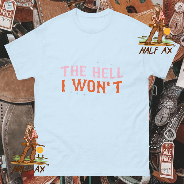 The Hell I Won't || Tee