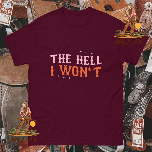 The Hell I Won't || Tee