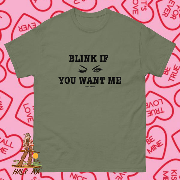 Blink If You Want Me || Tee