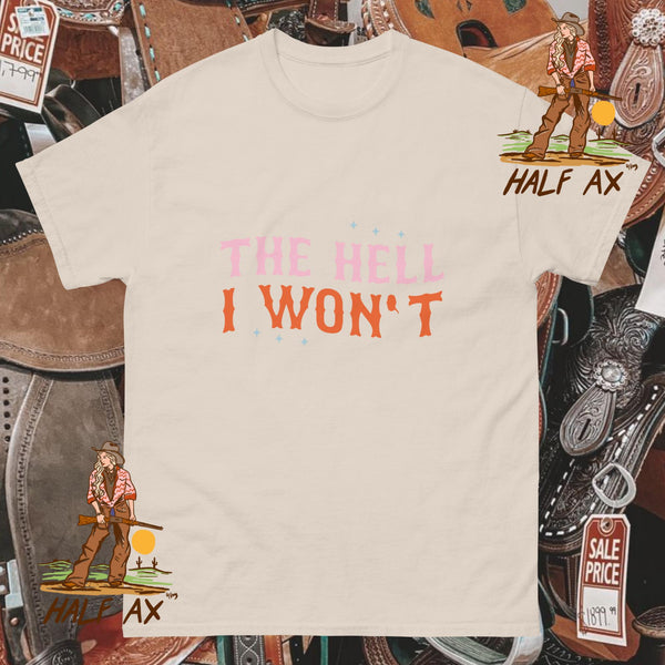 The Hell I Won't || Tee