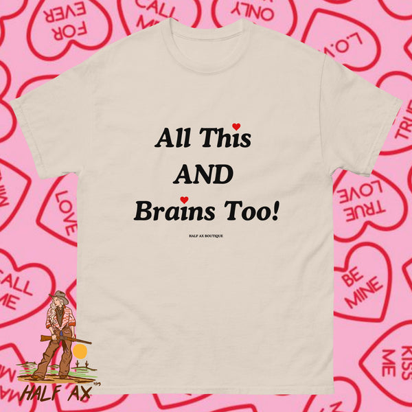 All This AND Brains Too! || Tee