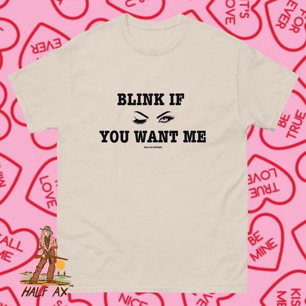 Blink If You Want Me || Tee