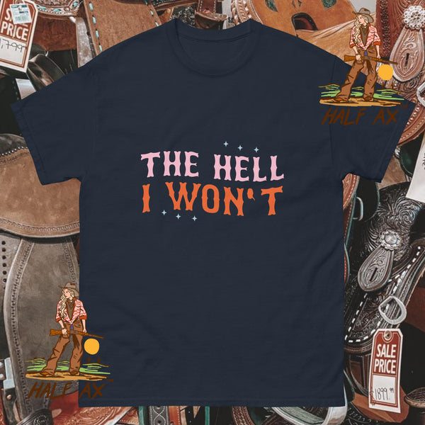 The Hell I Won't || Tee
