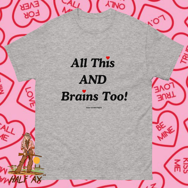 All This AND Brains Too! || Tee
