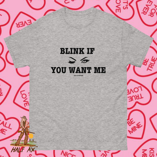 Blink If You Want Me || Tee