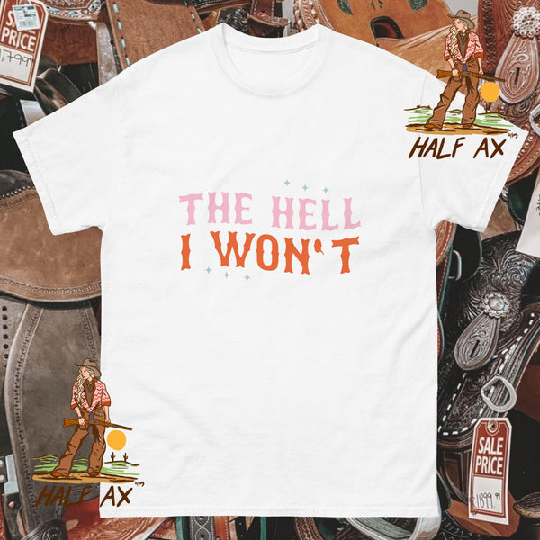 The Hell I Won't || Tee
