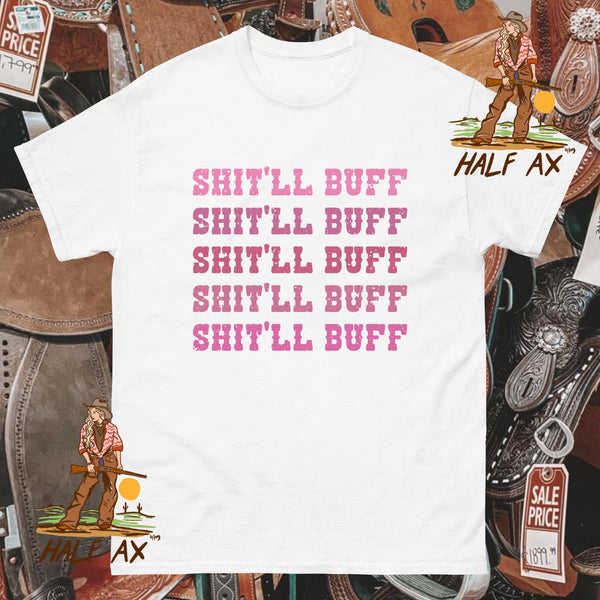 Shit'll Buff || Tee