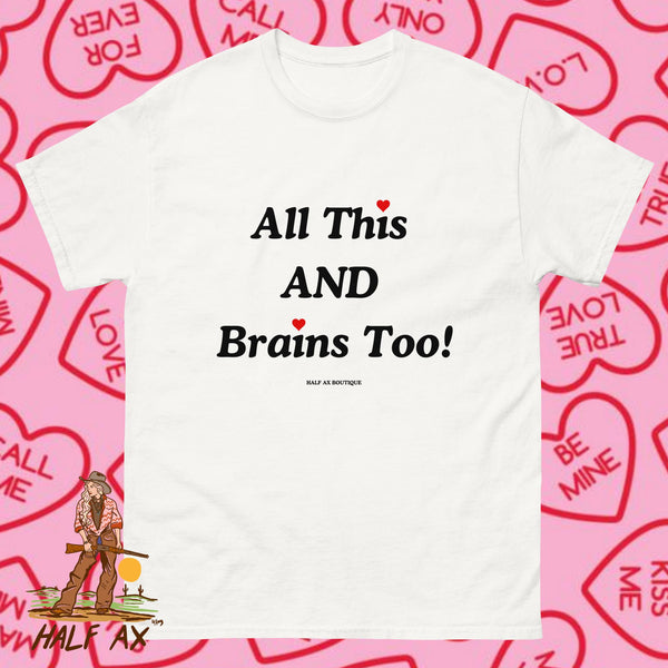 All This AND Brains Too! || Tee