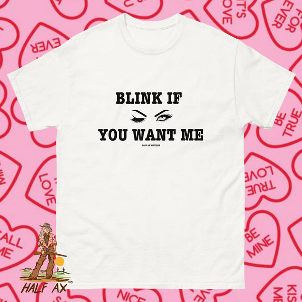 Blink If You Want Me || Tee