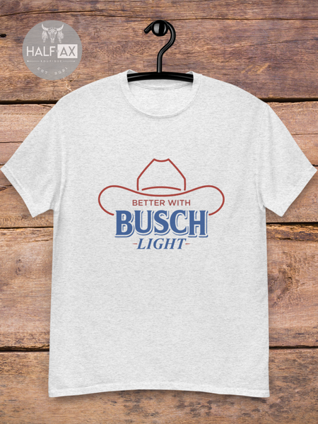 Better with Buschhh || Tee