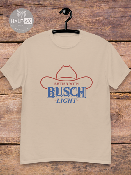 Better with Buschhh || Tee