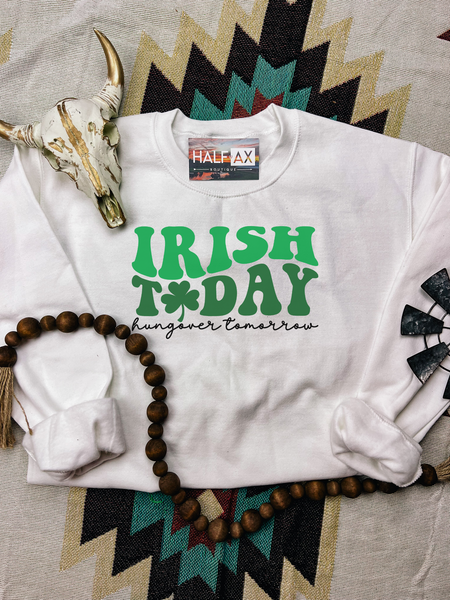 Irish Today || Tee or Sweatshirt