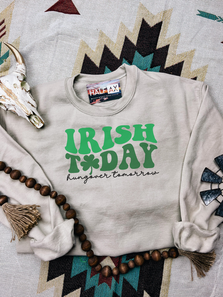 Irish Today || Tee or Sweatshirt