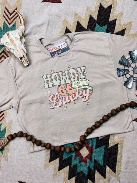 Howdy Go Lucky|| Tee or Sweatshirt