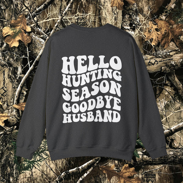 Hello Hunting Season, Goodbye Husband || Crewneck