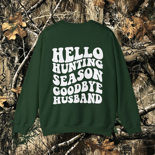 Hello Hunting Season, Goodbye Husband || Crewneck