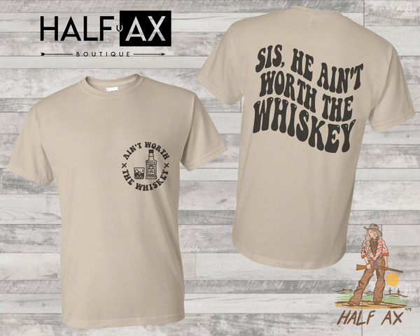 Ain't Worth The Whiskey || Tee