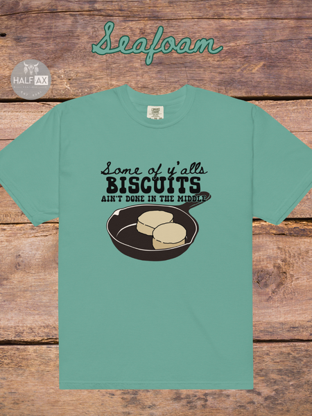 Biscuits Aint Done || Comfort Colors Tee