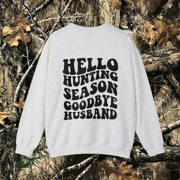 Hello Hunting Season, Goodbye Husband || Crewneck