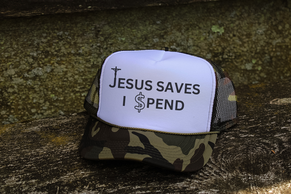 Jesus Saves, I $pend || Trucker Hat