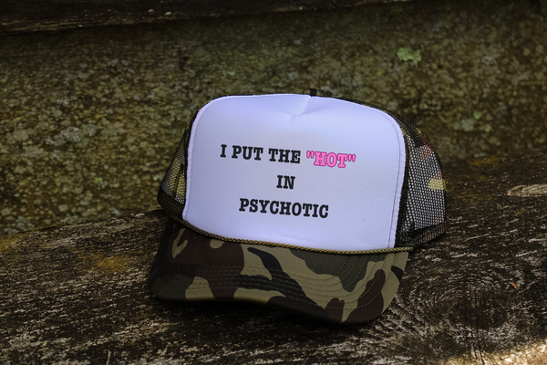 Put the HOT in PsycHOTic || Trucker Hat