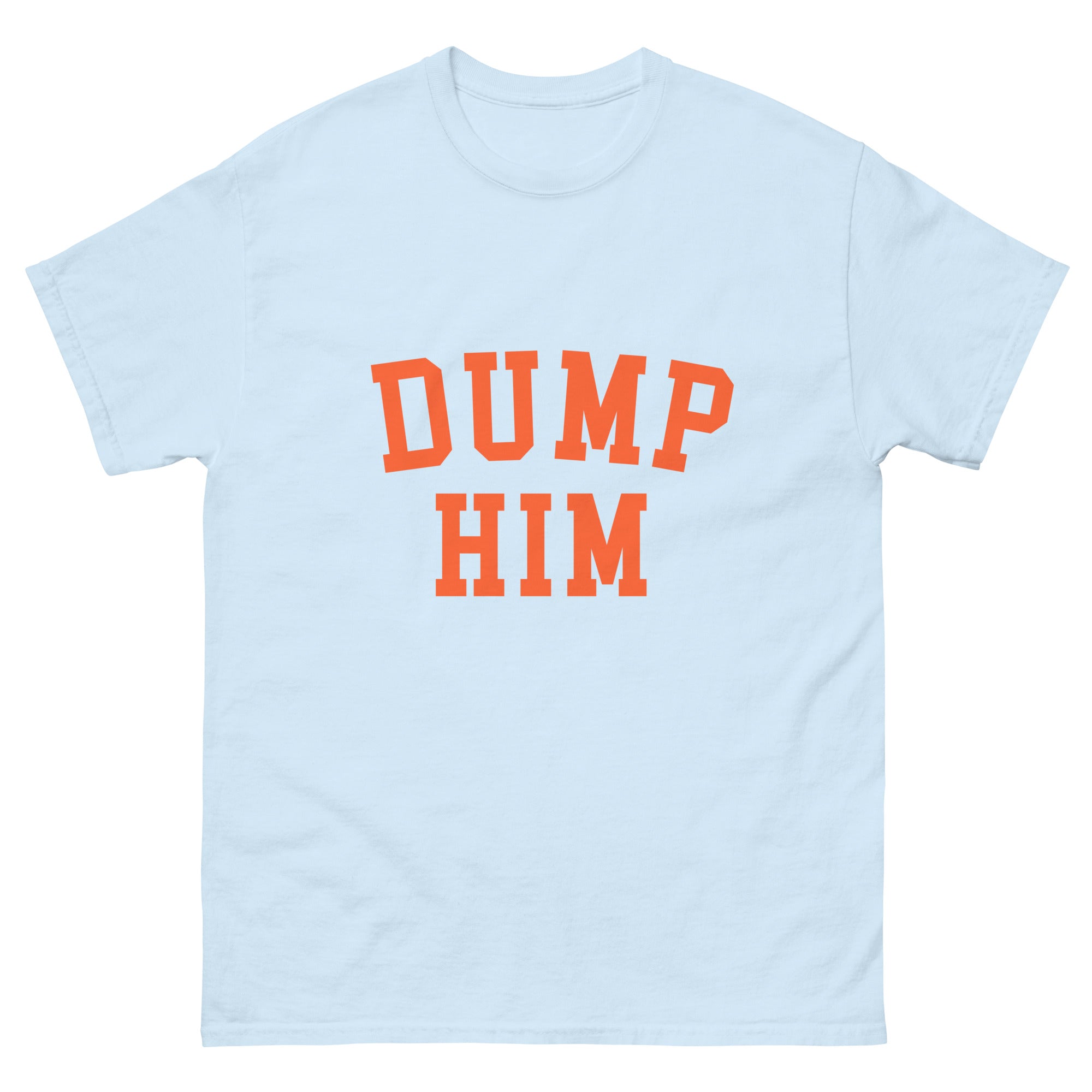 DUMP HIM