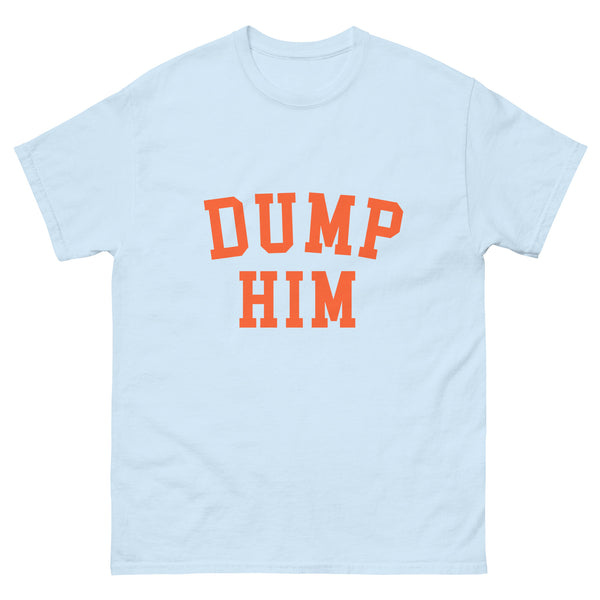 DUMP HIM