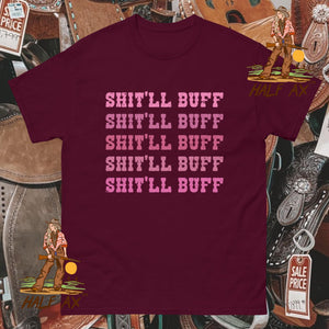 Shit'll Buff || Tee