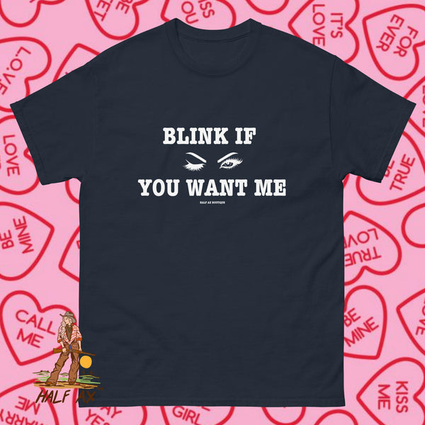 Blink If You Want Me || Tee