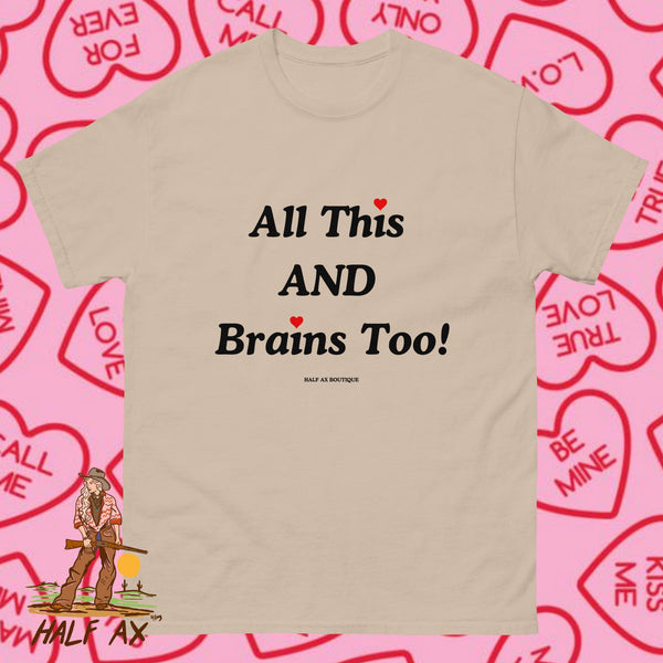 All This AND Brains Too! || Tee