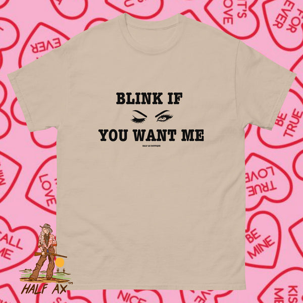 Blink If You Want Me || Tee