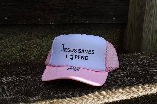 Jesus Saves, I $pend || Trucker Hat