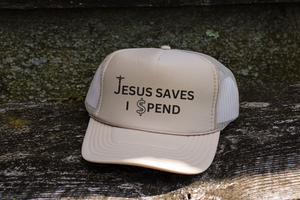 Jesus Saves, I $pend || Trucker Hat